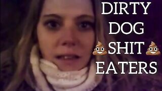 Dirty dog-shit-eaters