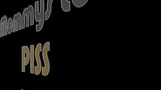 Mommys love piss too