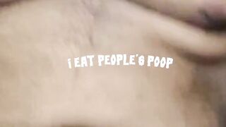 I eat peoples Poop